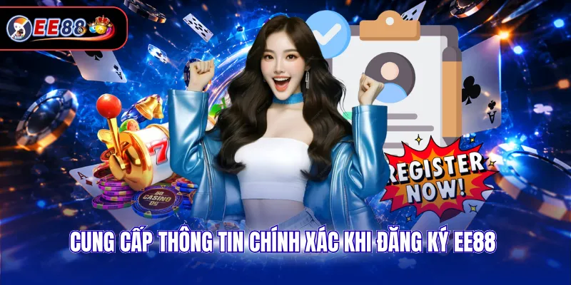 Cung cấp thông tin chính xác khi đăng ký EE88