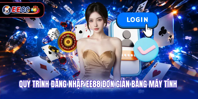 Quy trình đăng nhập EE88 đơn giản bằng máy tính
